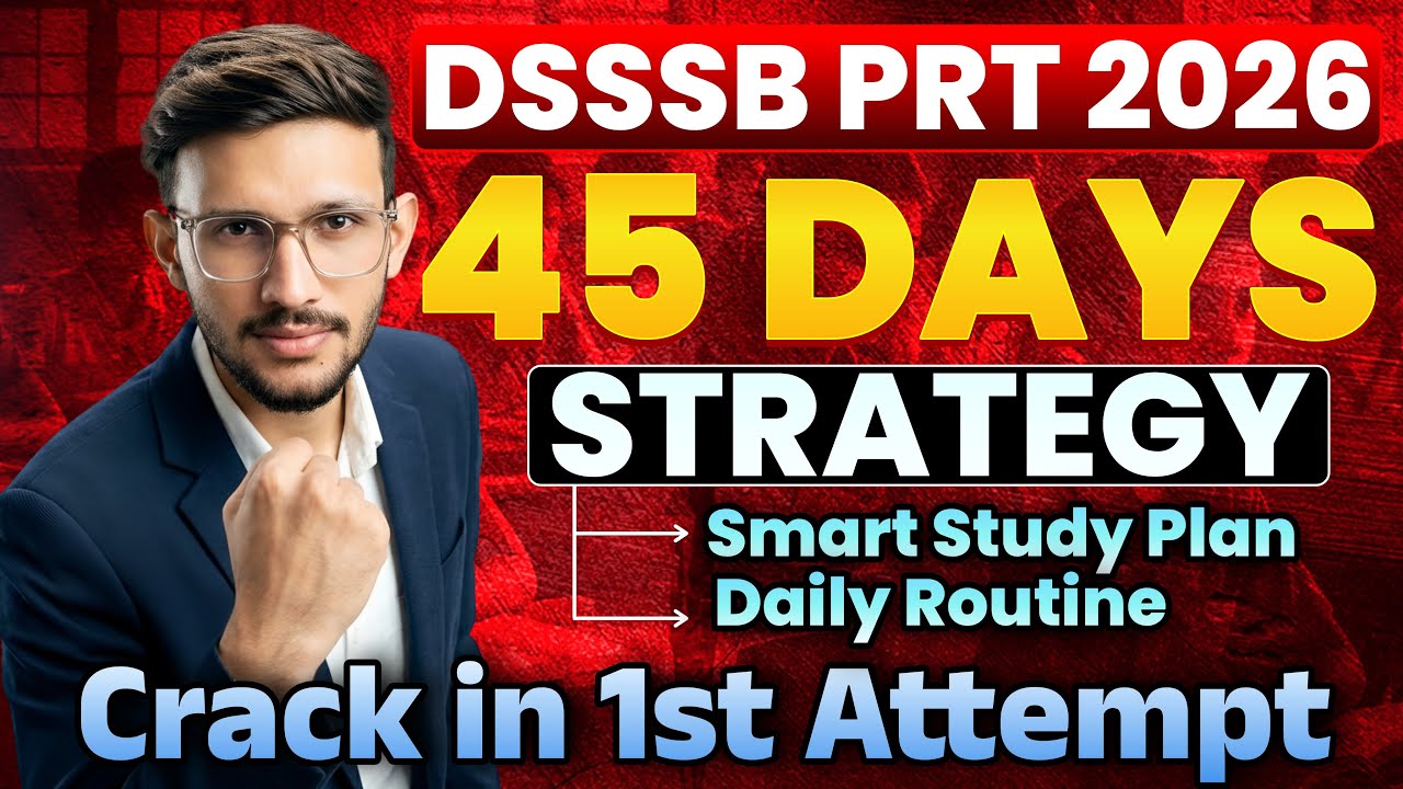 DSSSB PRT Exam Date : Last 45 Days Strategy + Complete Guidance | Reality Check