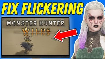 How To Fix Monster Hunter Wilds Flickering