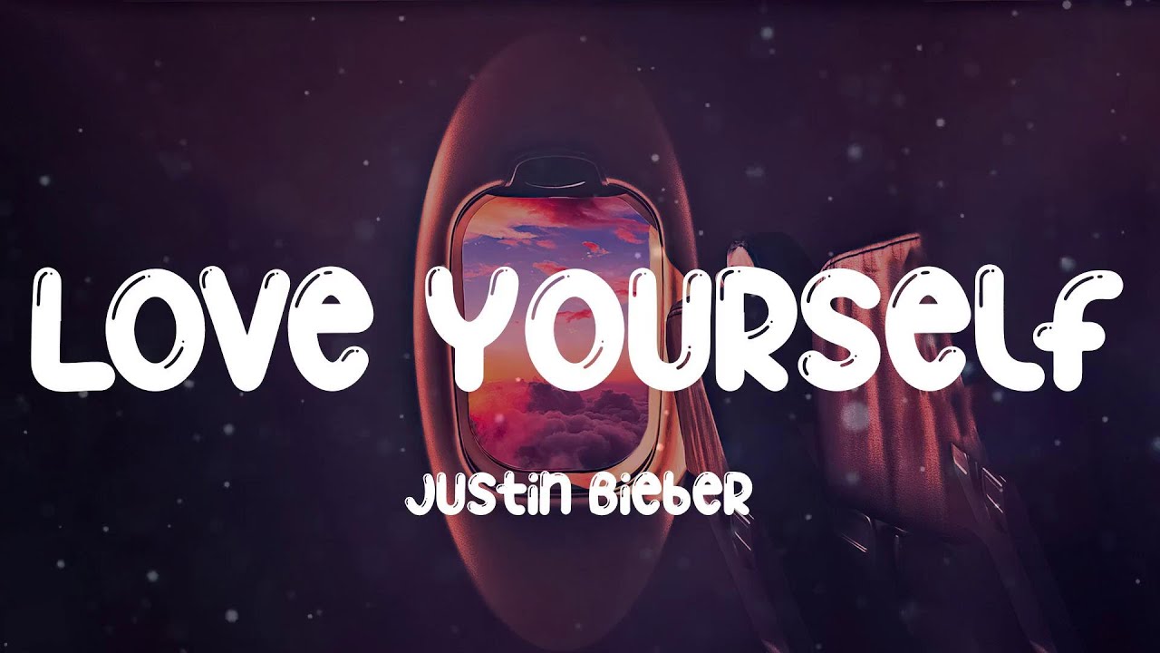 Love Yourself - Justin Bieber (Lyric video) - YouTube