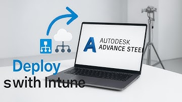 Deploy Autodesk Advance Steel Using Microsoft Intune