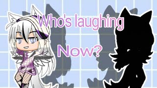 Who's laughing now||•||GCMV||•||Gacha Club