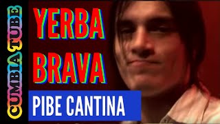 Video thumbnail of "Yerba Brava - Pibe Cantina (en vivo)"