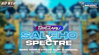DJ SALEHO X SPECTRE TERBARU BASS HOREG COCOK BUAT KARNAVAL DJ YANG KALIAN CARI CARI