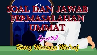 PART 9 (Q&A) SOAL DAN JAWAB PERMASALAHAN UMMAT -  Ustaz Muamar Ma'ruf
