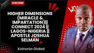 HIGHER DIMENSIONS (MIRACLE & IMPARTATION)|| CONNECT 2024 || LAGOS-NIGERIA - Koinonia Global