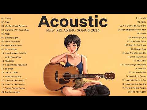 Chill Acoustic Songs 2026 🎶 English Songs with Lyrics 2026 to Escape Stress and Overthinking