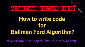 How to write code for Bellman Ford? | Algorithms Lecture 81 | The cs Underdog 