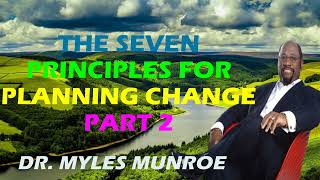 The Seven Principles For Planning Change Part 2  | Dr. Myles Munroe