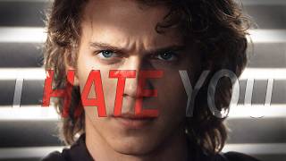 I HATE YOU | Anakin Edit