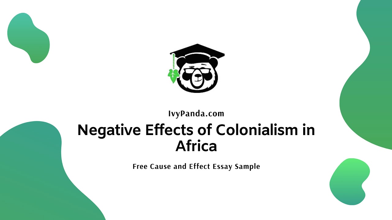 Negative Effects Of Colonialism In Africa | Free Cause And Effect Essay Sample