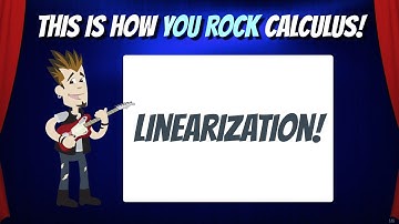 Linearization | This is how You Rock Calculus!