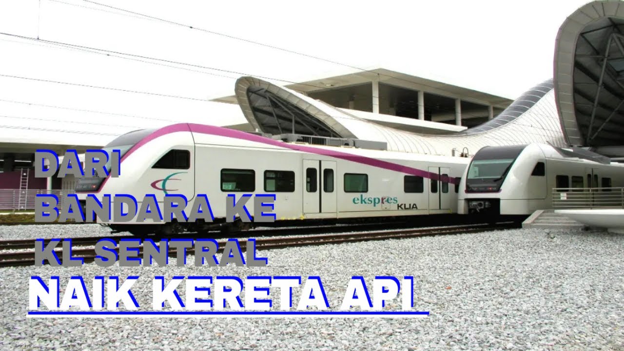 NAIK KERETA API DARI LAPANGAN TERBANG KLIA 2 KE KL SETRAL PUSAT KOTA MALAYSIA
