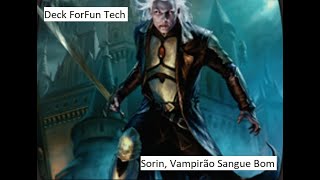 #7 Deck ForFun Tech - Sorin, Vampirão Sangue Bom