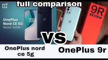 OnePlus nord ce vs OnePlus 9r full comparison