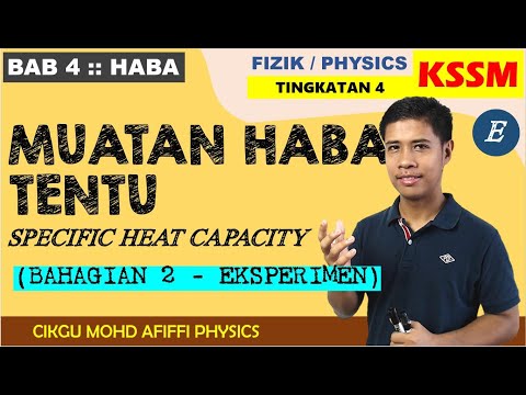 Muatan Haba Tentu Eksperimen & Konsep / Specific Heat Capacity Experiment & Concept (Tutorial 4.2 B)