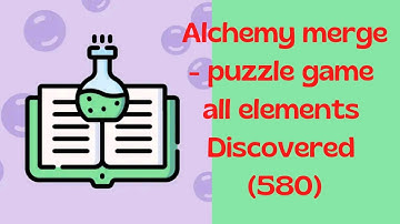 Alchemy merge all elements (580) - 2023 - In order of discovery