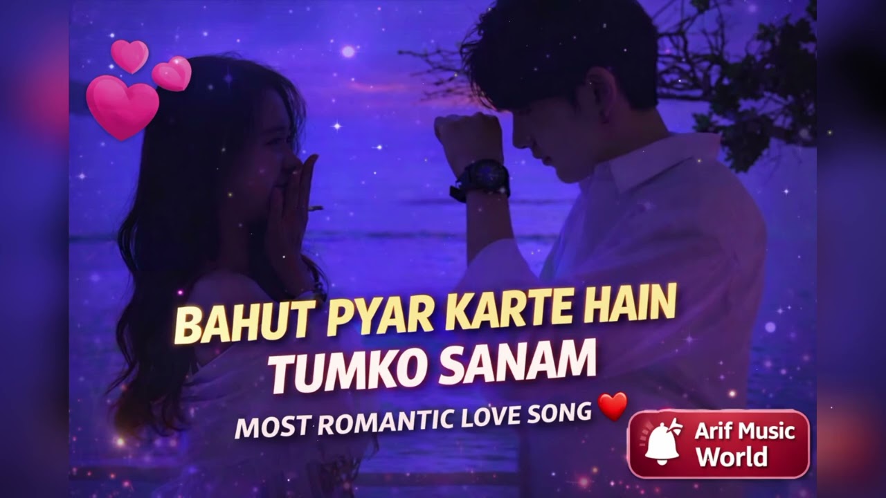 Bahut Pyar Karte Hain Tumko Sanam ❤️ | Most Romantic Love Song | Arif Music World
