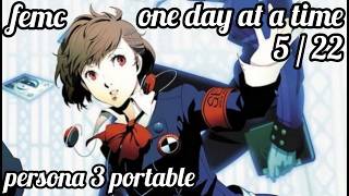 persona 3 portable (femc) one day at a time 5/22