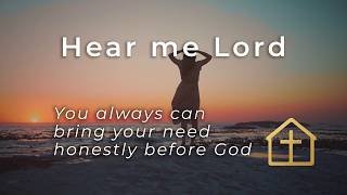 Hear Me, Lord – A Prayer for Help, Mercy and Hope | Christian Deep House
