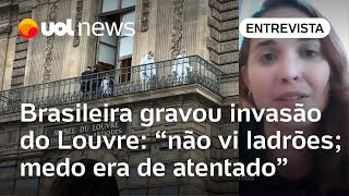 Roubo no Louvre: Brasileira gravou invasão de museu em Paris e diz que temeu atentado; veja o vídeo
