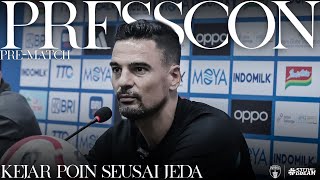 KEJAR POIN MAKSIMAL SETELAH JEDA | PRE-MATCH PRESS CONFERENCE