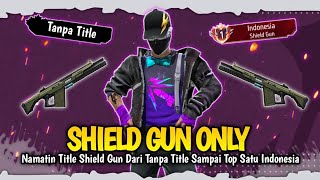 Maxing Out the Shield Gun Title From Zero to Top 1 in Indonesia - BR Ranked