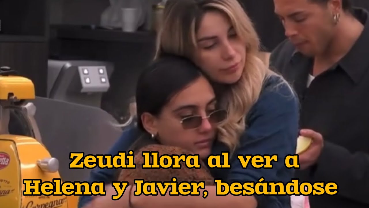 Zeudi llora al ver a Helena y Javier besándose|ZonaShipper