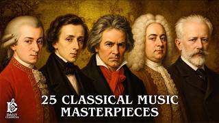 25 Classical Music Masterpieces for The Heart and Soul | Mozart, Chopin, Beethoven, Handel, Vivaldi