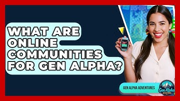 What Are Online Communities For Gen Alpha? - Gen Alpha Adventures