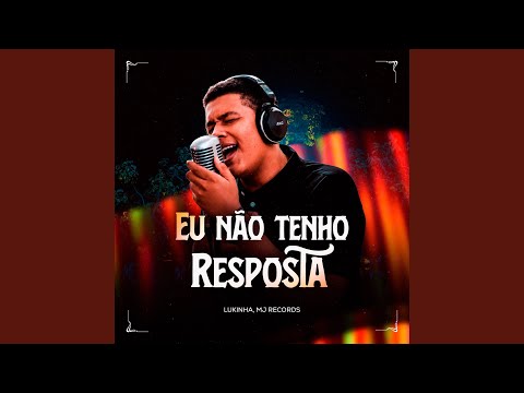 Eu Não Tenho Resposta