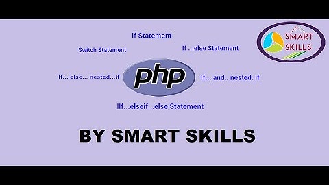 Conditional Statements (If...else, Switch Case) in PHP BY SMART SKILLS