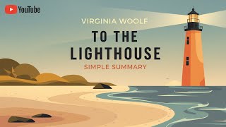 To the Lighthouse by Virginia Woolf: A Simple and Engaging Summary for Beginners