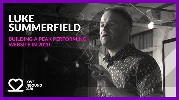 LOVE INBOUND 2020: Luke Summerfield - Building a peak performing website