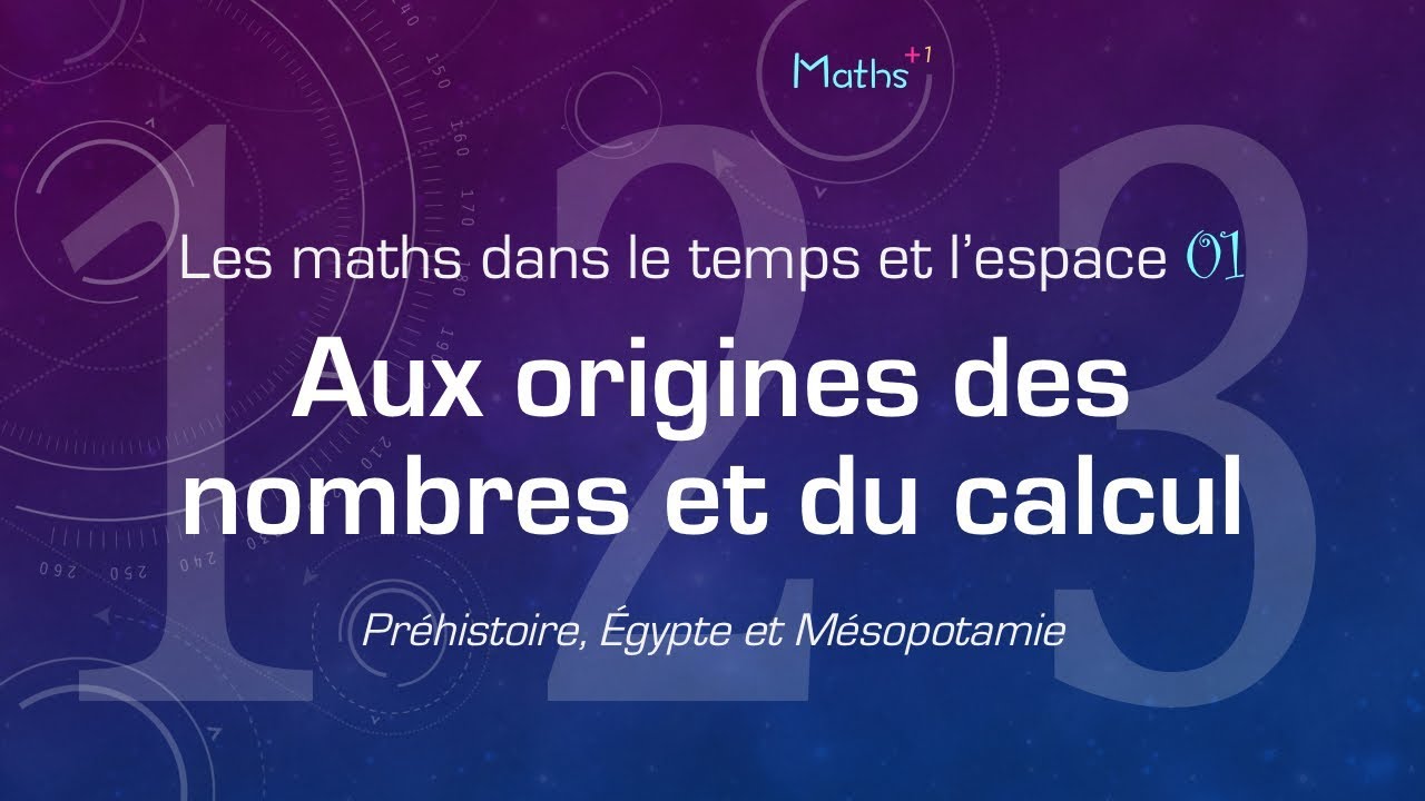 Aux Origines Des Nombres Et Du Calcul Youtube