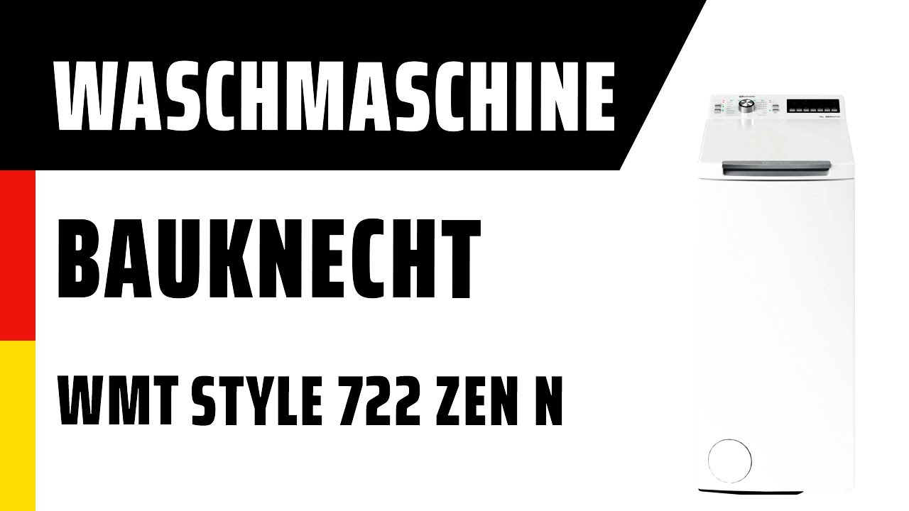 Bauknecht Wmt Style 722 Zen Waschmaschine Tl Waschmaschine Bauknecht WMT Style 722 ZEN N | TEST | Deutsch - YouTube