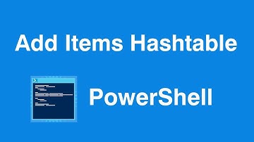 Windows Powershell Add Items in Hash Table