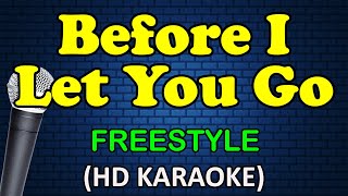 BEFORE I LET YOU GO - Freestyle (HD Karaoke)