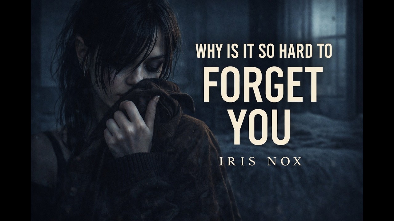 WHY IS IT SO HARD TO FORGET YOU — Dark Emotional Alt-Pop | IRIS NOX