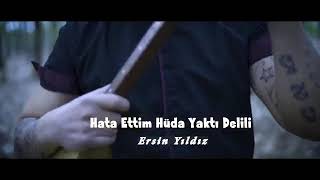 Ersin Yıldız - Hata Ettim Hüda Yaktı Delili - Şah Hatayi Ş Ürkü