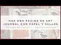 Cómo hacer una página de art journal con papeles y sellos