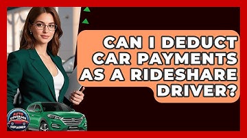Can I Deduct Car Payments As A Rideshare Driver? - Auto Coverage Explained