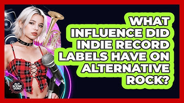 What Influence Did Indie Record Labels Have On Alternative Rock? - Alt Scene Guru