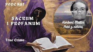 Odcinek 55. Herbert Mullin (podcast kryminalny)