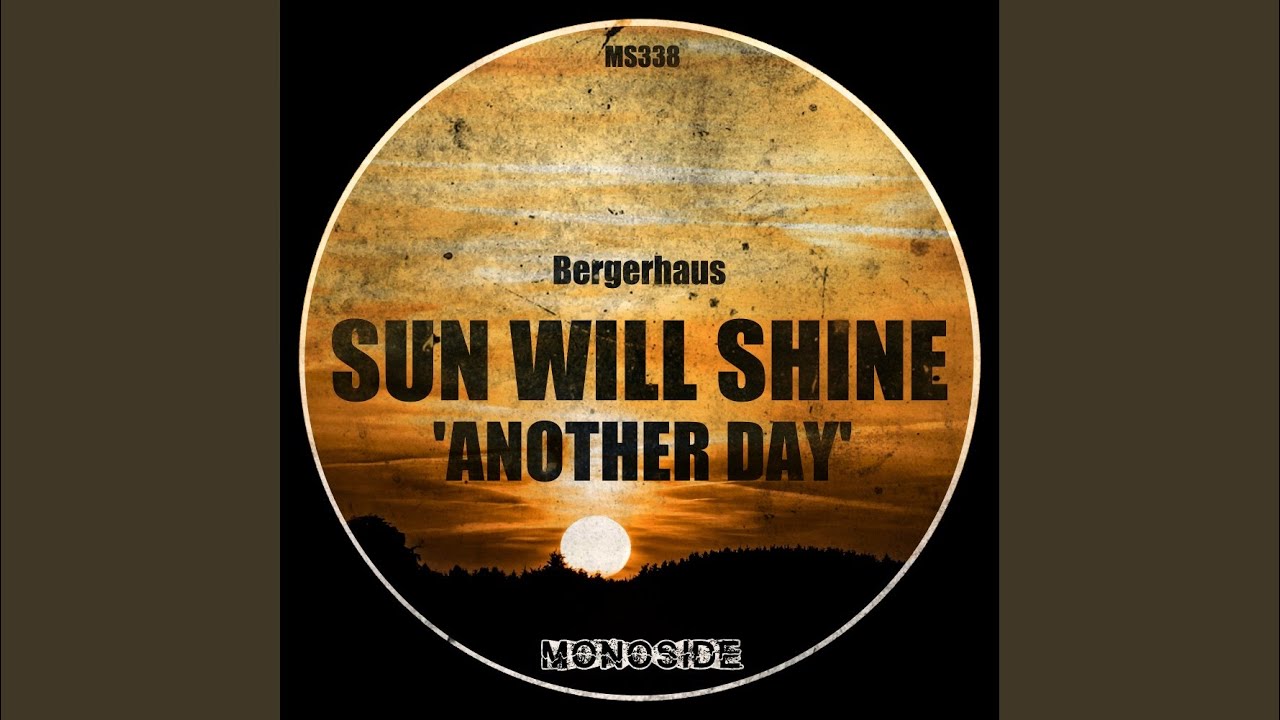Sun Will Shine 'Another Day' (Original Edit)