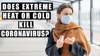 Does Extreme Heat Or Cold Kill Coronavirus? l Healthy Living