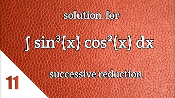 integral sin^m(x) cos^n(x) dx , question and solution ,using integration by successive reduction