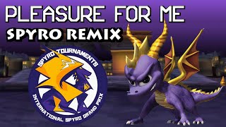 'Pleasure For Me' - Spyro Remix ♪