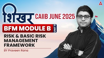 शिखर CAIIB June 2025 | BFM | Module A | Unit 11 Risk & Basic Risk Management Frame | By Praveen 📑💼