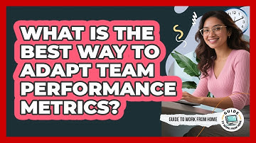 What Is The Best Way To Adapt Team Performance Metrics?