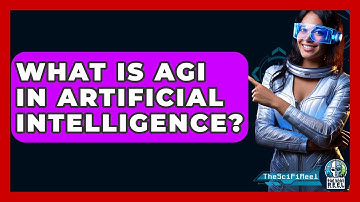 What Is AGI In Artificial Intelligence? - The SciFi Reel